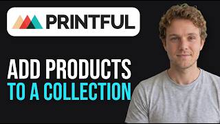 How to Add Products to a Collection in Printful (2026 Method)