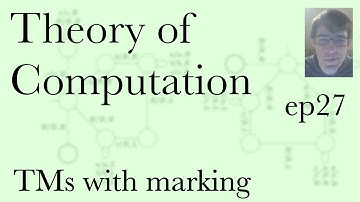 Computation Ep27, TMs with marking (Apr 5, 2022)
