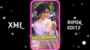 TU HAI TO MAIN HOON SONG TREND XML FILE 📈💞 || NEW TREND XML👀💥| |NEW XML FILE 🍒🦋 ||@riponeditz_