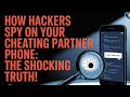 HOW HACKERS CAN SPY AND MONITOR YOUR CHEATING PARTNER'S PHONE REMOTELY