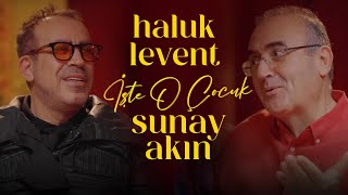 Haluk Levent | Sunay Akın ile İşte O Çocuk