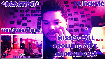 THAT DUDE IS SICK! - MISSED CALL TROLLING 7 (Ft. ANONYMOUS) *REACTION*