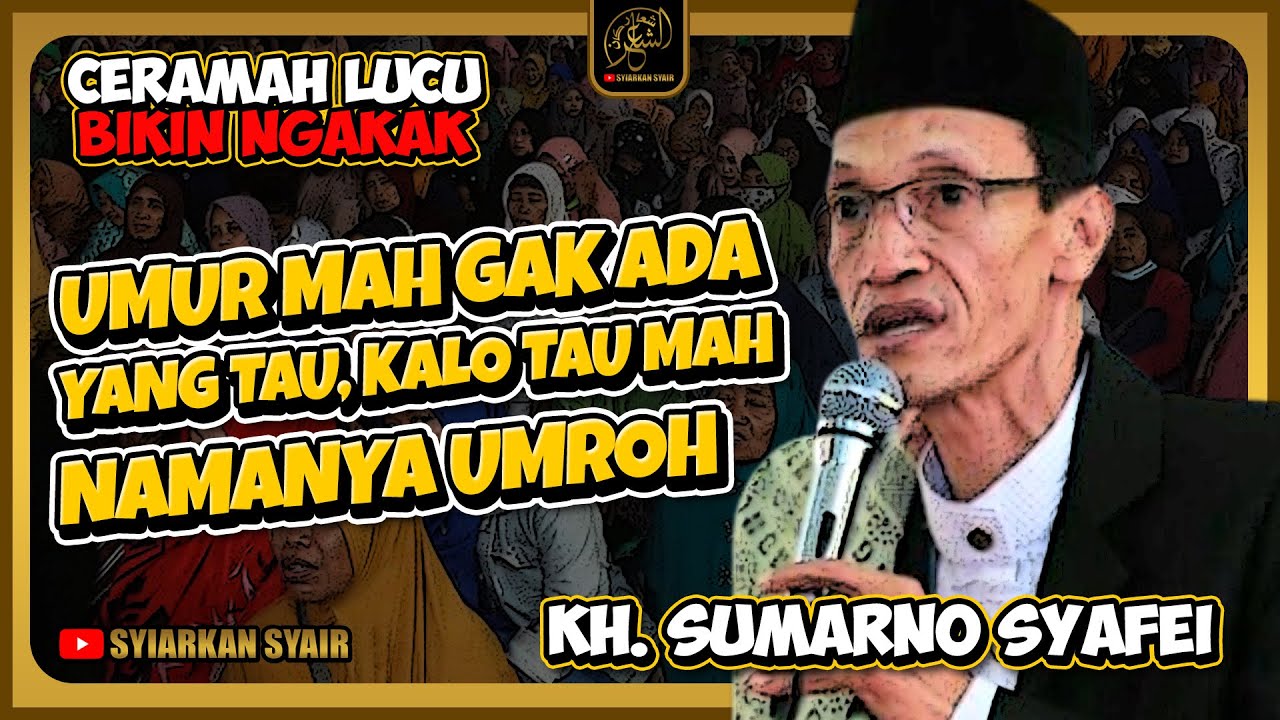 CERAMAH LUCU KH. SUMARNO SYAFI'I - UMUR GA ADA YANG TAU, KALO TAU MAH NAMANYA UMROH - FULL NGAKAK 😂