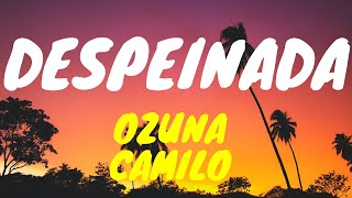 Ozuna, Camilo - Despeinada (Letra/Lyrics) screenshot 2