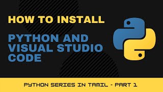 Detailed how to install Python and Visual Studio Code | Tamil | Python Series Part - 1 Information