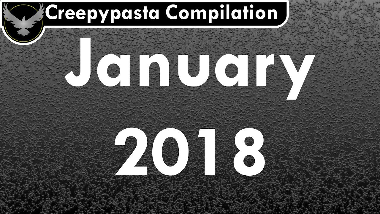 Creepypasta Compilation | January 2018