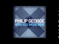 Philip George - Wish You Were Mine (Jordan King Remix)