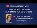 CLIMA ASTRAL EN VIVO DEL 27 DE SEPTIEMBRE AL 6 DE OCTUBRE