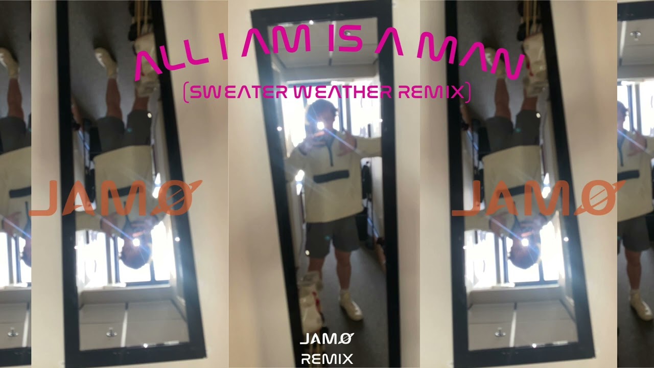 ALL I AM IS A MAN 🥺 (Sweater Weather Remix) [OUT NOW ON ALL PLATFORMS]