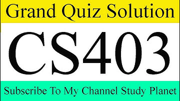 CS403 Grand Quiz Solution Spring 2020 | Study Planet