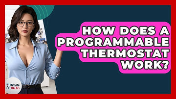 How Does A Programmable Thermostat Work? - Ultimate Life Hacks