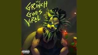 GRINCH GOES VIRAL