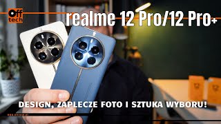 Test realme 12 Pro+ i Pro: fotosmartfony nie za miliony?!