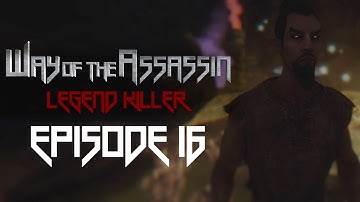 Episode 16 | Way of the Assassin: Legend Killer