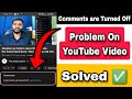 Comments are Turned off problem on YouTube Video | YouTube video ke comments on kaise kare