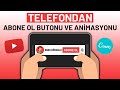 Telefondan ABONE OL BUTONU VE ANİMASYONU Nasıl Yapılır?