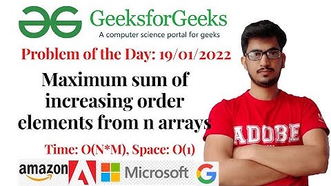 Maximum sum of increasing order elements from n arrays (geeksforgeeks):Problem of the day 19/01/2022