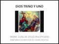 DIOS TRINO Y UNO PADRE ELIAS  ERMITAÑOS EUCARISTICOS DEL PADRE CELESTIAL