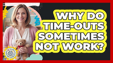 Why Do Time-Outs Sometimes Not Work?