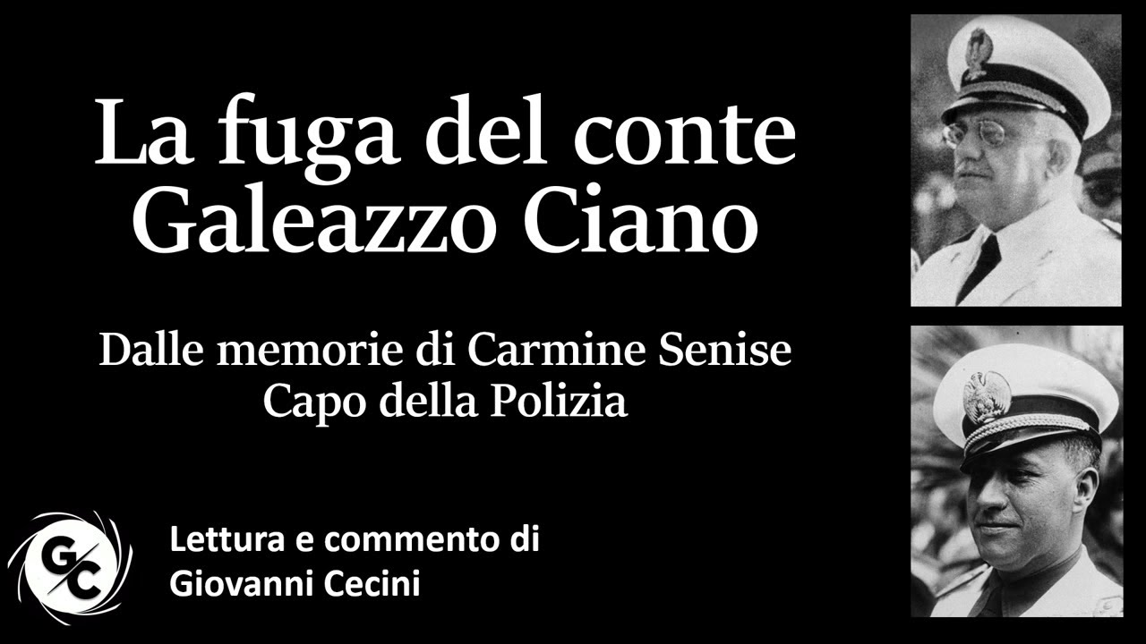 La fuga del conte Galeazzo Ciano - Dalle memorie di Carmine Senise Capo della Polizia (1946)