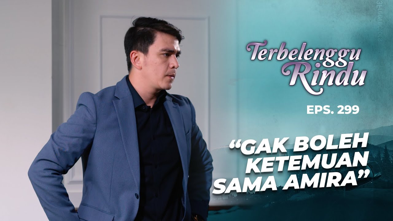 Elang Tak Mau Ketemu Amira Demi Keselamatannya | TERBELENGGU RINDU | EPS. 299 (1/2)