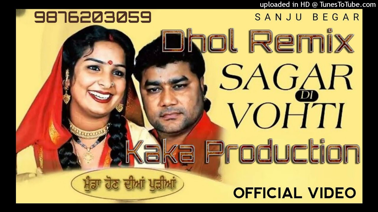 Sagar Di Vohti Dhol Remix Ver 2 KAKA PRODUCTION Origonal Mix