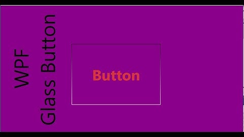 How To Create A Glass Button In WPF