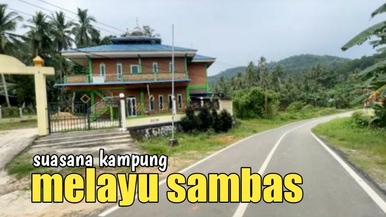 Explore Perkampungan suku Melayu Sambas dikalimantan