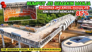 JIS STADIUM GRASS LOOKING BETTER THAN EVER🌱🌱ANCOL TO JIS PEDESTRIAN BRIDGE 85% COMPLETE. THE JAKM...