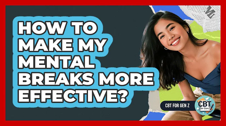 How To Make My Mental Breaks More Effective?