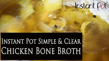 Instant Pot Clear Chicken (Bone) Broth - Pressure Cooker Style