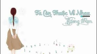 Ta Còn Thuộc Về Nhau - Hương Tràm [Lyrics Video]