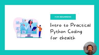 Ep1: Intro to Practical Python Coding for ehealth, Digital Health, Health Informatics for Beginners