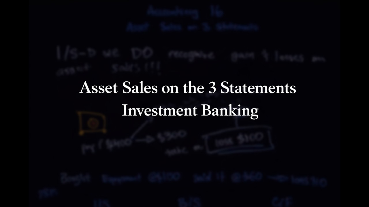 How Asset Sales Affect the 3 Financial Statements | Investment Banking