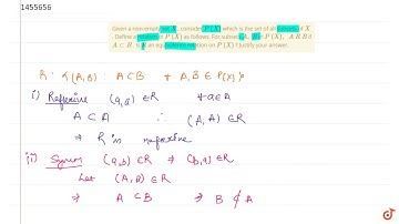 Given a non-empty set `X` , consider `P\ (X)` which is the set of all subsets of `X` . Define