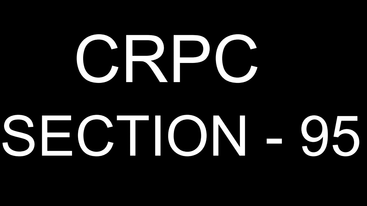 THE CODE OF CRIMINAL PROCEDURE SECTION - 95