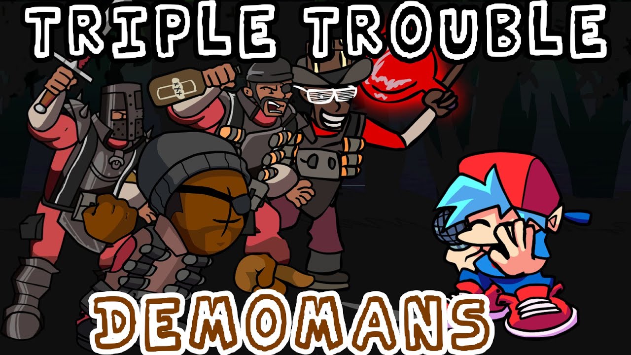 FNF| triple demomans (triple trouble demoman cover!)