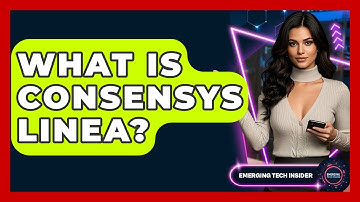 What Is ConsenSys Linea? - Emerging Tech Insider