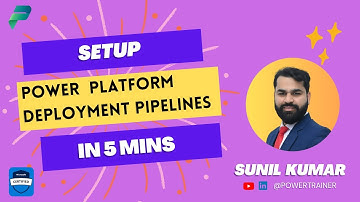 Power Platform Deployment Pipelines | Sunil Kumar @PowerTrainer | Easy to Setup, Configure and Run
