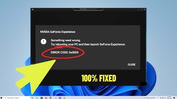 How To Fix GeForce Experience Error Code 0x0003