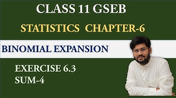 | exercise 6.3 sum 4 | binomial expansion  | STD 11 statistics chapter 6 gseb stat |