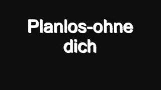 Planlos -ohne dich