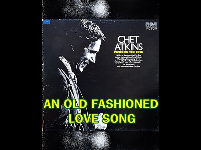 Chet Atkins - Old Fashioned Love Song