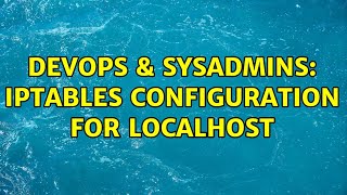 DevOps & SysAdmins: IPTables configuration for Localhost Wealth