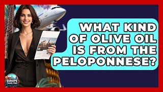What Kind Of Olive Oil Is From The Peloponnese? - Europe Travel Pros