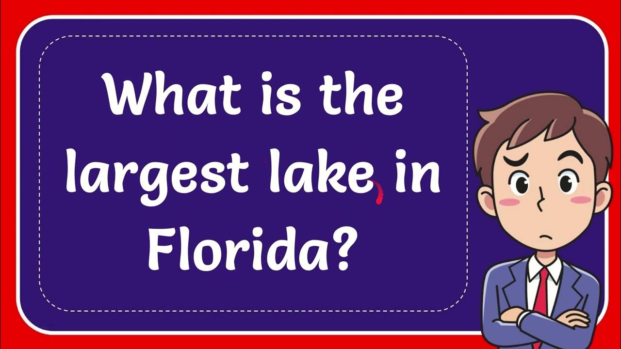 What is the largest lake in Florida? YouTube
