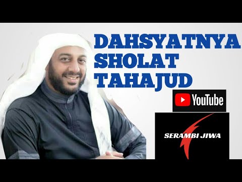 DAHSYATNYA SHOLAT TAHAJUD,