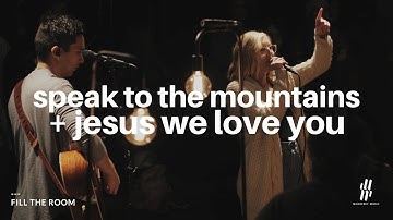 Speak to the Mountains + Jesus We Love You | fill the room | Monterey Music