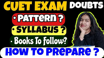CUET 2022 Exam Pattern | CUET 2022 Syllabus| Books For CUET | How To Prepare For CUET With Boards