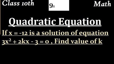If x = -12 is a solution of equation 3x² + 2kx - 3 = 0 , Find value of k
